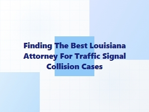 Finding the Right Louisiana Attorney for Traffic Signal Collisions