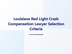 How to Choose a Louisiana Red Light Crash Lawyer