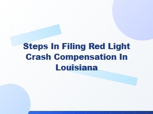 Steps to File Red Light Crash Compensation in Louisiana