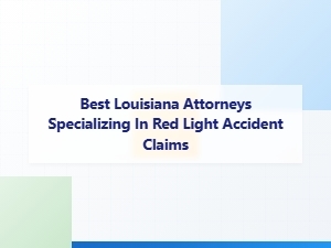 Best Louisiana Attorneys for Red Light Accident Claims